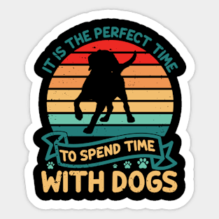 Perfect Time To Spend Time With Dogs Dog Lover Puppy Paws Sticker